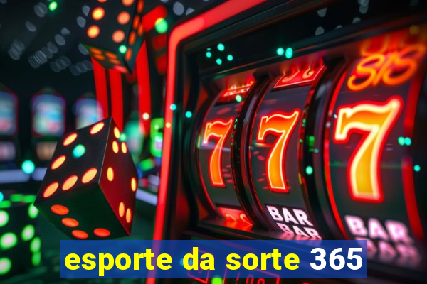 esporte da sorte 365